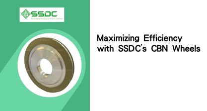 Maximizing Efficiency with SSDC's CBN Wheels